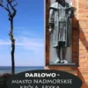 Darlowo - Miasto nadmorskie króla Eryka
