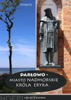 Darlowo - Miasto nadmorskie króla Eryka