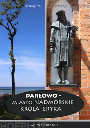 Darlowo - Miasto nadmorskie króla Eryka