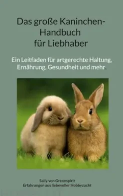 Das große Kaninchen-Handbuch für Liebhaber