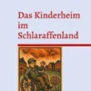 Das Kinderheim im Schlaraffenland
