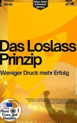 Das Loslass–Prinzip – Weniger Druck mehr Erfolg
