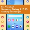 Das Praxisbuch Samsung Galaxy A17 5G - Anleitung für Einsteiger