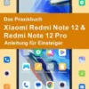 Das Praxisbuch Xiaomi Redmi Note 12 & Redmi Note 12 Pro - Anleitung für Einsteiger