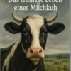 Das traurige Leben einer Milchkuh