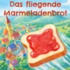 Das fliegende Marmeladenbrot