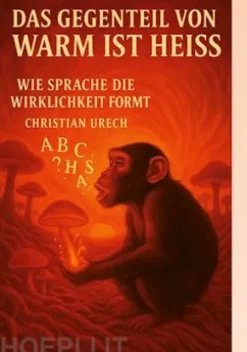 Das Gegenteil von warm ist heiss oder Am Anfang war das Wort