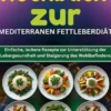 Das grundlegende Kochbuch zur mediterranen Fettleberdiät