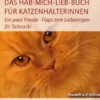 DAS HAB-MICH-LIEB-BUCH FÜR KATZENHALTERINNEN