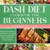 DASH Diet Cookbook for Beginners