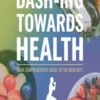 DASH-ing Towards Health: Your Comprehensive Guide to the DASH Diet