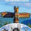 Das indigene Kanada: First Nations, Inuit und Métis