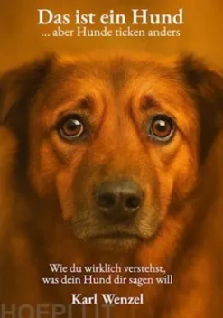 Das ist ein Hund ... aber Hunde ticken anders
