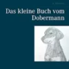 Das kleine Buch vom Dobermann