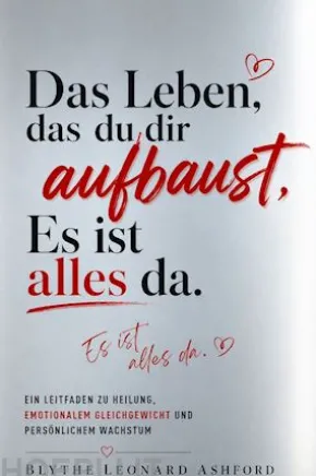 Das Leben, das du dir aufbaust, Es ist alles da.