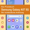 Das Praxisbuch Samsung Galaxy A57 5G - Die verständliche Anleitung