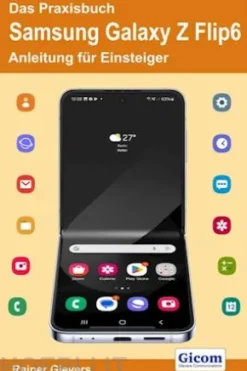Das Praxisbuch Samsung Galaxy Z Flip6 - Anleitung für Einsteiger