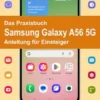 Das Praxisbuch Samsung Galaxy A56 5G - Anleitung für Einsteiger