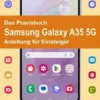 Das Praxisbuch Samsung Galaxy A35 5G - Anleitung für Einsteiger