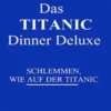 Das TITANIC Dinner deluxe
