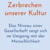 Das Zerbrechen unserer Kultur