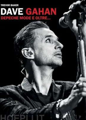 Dave Gahan. Depeche Mode e oltre...