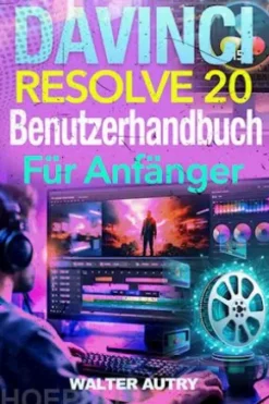 Davinci Resolve 20 Benutzerhandbuch Für Anfänger