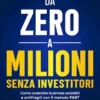 Da Zero a Milioni senza Investitori