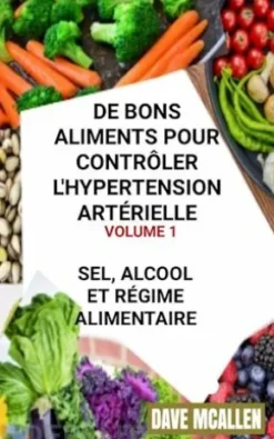 De Bons Aliments Pour Contrôler L'hypertension Artérielle Volume 1