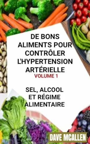 De Bons Aliments Pour Contrôler L'hypertension Artérielle Volume 1