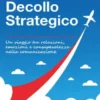 Decollo Strategico- Un viaggio tra relazioni, emozioni econsapevolezza nella comunicazione
