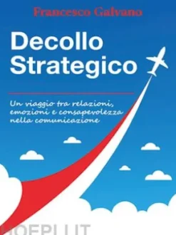 Decollo Strategico- Un viaggio tra relazioni, emozioni econsapevolezza nella comunicazione