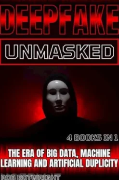 Deepfake Unmasked