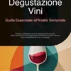 Degustazione Vini: Guida Essenziale all'Analisi Sensoriale