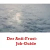 Dein Anti-Frust-Job-Guide