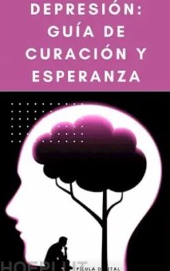 Depresión: Guía De Curación Y Esperanza