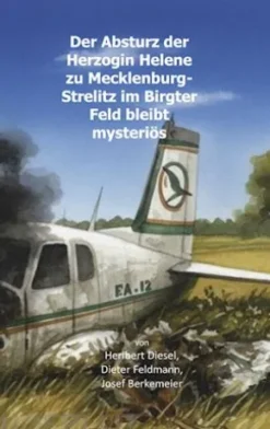 Der Absturz der Herzogin Helene zu Mecklenburg-Strelitz im Birgter Feld bleibt mysteriös