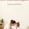 Der Elternkompass - Erziehen ohne Schreien