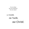 Der Glaube, die Taufe, der Christ