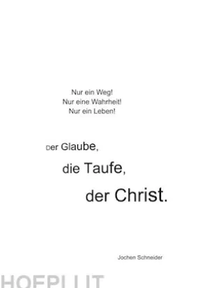 Der Glaube, die Taufe, der Christ