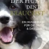 Der Hund den du brauchst