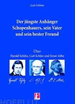 Der jüngste Anhänger Schopenhauers, sein Vater und sein bester Freund