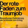 Der rote Faden zum Traumjob – Bewerbungs-Optimierung als Schlüssel zum Erfolg