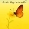 Der Schmetterling, der ein Vogel sein wollte