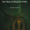 Der Sturz in die grüne Hölle