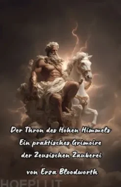 Der Thron des Hohen Himmels Ein praktisches Grimoireder Zeusischen Zauberei