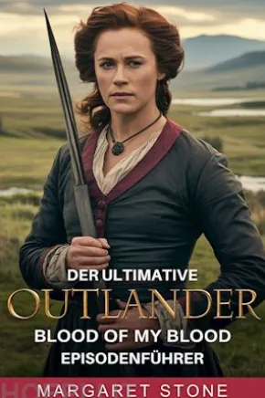 Der ultimative Outlander: Blood of My Blood Episodenführer