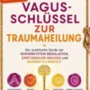 Der Vagus-Schlüssel zur Traumaheilung für Erwachsene Workbook