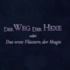 Der Weg der Hexe oder Das erste Flüstern der Magie