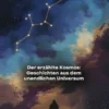 Der erzählte Kosmos: Geschichten aus dem unendlichen Universum